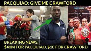 BREAKING NEWS: PACQUIAO Gusto makalaban si Crawford | $40M para kay Pacman at $10M kay Crawford