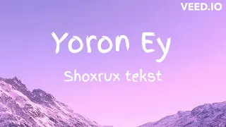 SHOXRUX  - YORON EY (TEKST, QO'SHIQ MATNI)