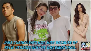 Jake Cuenca hindi lamang daw si Kylie Versoza ang dahilan ng pagiging emosyonal niya.