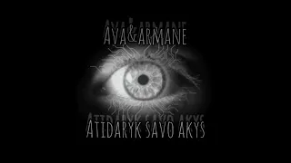 AVA & ARMANE - ATIDARYK SAVO AKYS 2023 (PREMJERA)