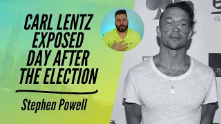 CARL LENTZ EXPOSED DAY AFTER THE ELECTION | Stephen Powell