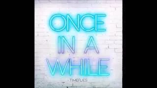 Once In A While - Timeflies (AUDIO) - 2016