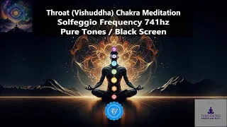 Solfeggio Frequency 741hz | Throat (Vishuddha) Chakra Meditation | Pure Tones | Black Screen