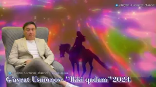 G'ayrat Usmonov  - '' Ikki qadam ''   2024