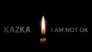 KAZKA - I AM NOT OK [Lyrics]