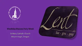 Holy Week- Tuesday Mass (March 26, 2024 at 6:45 AM)