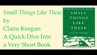 Small Things Like These by Claire Keegan: A Quick Dive Into a Very Short Book