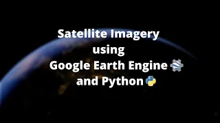 Hands-on Satellite Imagery Analysis using Python and JavaScript in Google Earth Engine