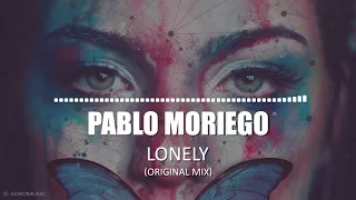 Pablo Moriego - Lonely (Lyrics) | Melodic House & Techno