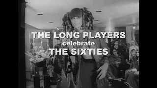 THE LONG PLAYERS celebrate THE SIXTIES