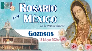 ROSARIO por MÉXICO  por las próximas elecciones. GOZOSOS  Hoy lunes 13 mayo 2024