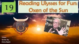 Reading Ulysses for Fun: Oxen of the Sun