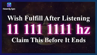 Wish Fulfilled after listening - 1111 Hz 111 Hz 11 Hz - Manifest Anything You Want