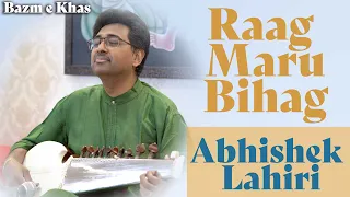 Raag Maru Bihag | Abhishek Lahiri | Bazm e Khas