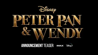 PETER PAN & WENDY (2023) D23 Expo | Announcement Teaser