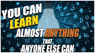 You Can Learn (Almost) Anything That Anyone Else Can