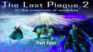 TRLE, The Last Plague 2 In the mountain of madness (Part Four)