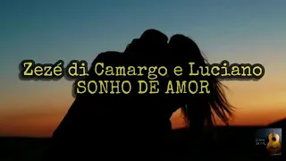 Zezé di Camargo & Luciano- Sonho de Amor (LETRA)