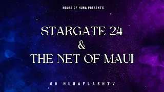 HFTV 5.12.24 || STARGATE 24 & THE NET OF MAUI