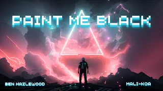 Paint Me Black - Ben Hazlewood, ft. Mali-Koa (Lyrics)