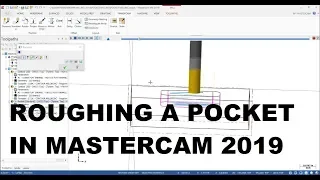 ROUGHING A POCKET IN MASTERCAM 2019