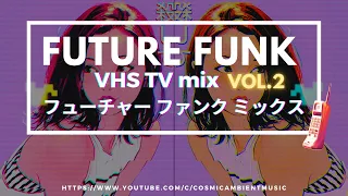 Future funk vol. 2 🏩 VHS TV retro mix フューチャー ファンク ミックス