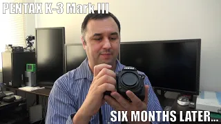 My thoughts on the PENTAX K-3 Mark III six months later and using a DSLR in 2021