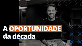 A OPORTUNIDADE DA DÉCADA - VISÃO DE MERCADO #MACROECONOMIA