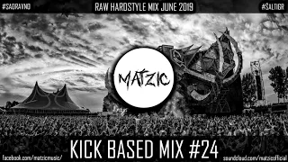 Kick Based Mix 24 (Guestmix By Matzic) (Raw Hardstyle Mix June 2019)