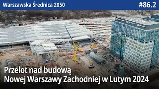#86.2 Przelot nad budową Nowej Warszawy Zachodniej od Włoch w Lutym 2024 - Warszawska Średnica 2050