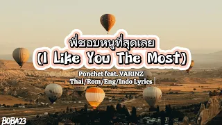 Ponchet feat. VARINZ - พี่ชอบหนูที่สุดเลย (I Like You The Most) Rom/Eng/Indo Lyrics [Tiktok Song]