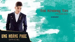 Tôi Không Tin Karaoke | Ưng Hoàng Phúc