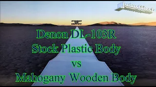 Denon DL-103R Plastic Body vs Mahogany Wooden Body