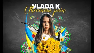 VLADA K - UKRAINIAN PAIN | ПРЕМ’ЄРА КЛІПУ 2022