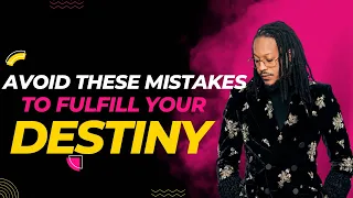 WHY YOU ARE NOT FULFILLING YOUR DESTINY!