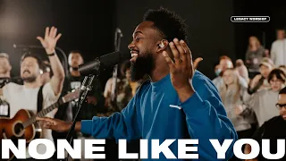 None Like You (Spontaneous) | Legacy Nashville