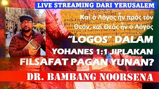 LIVE DARI YERUSALEM: "LOGOS" DALAM YOH. 1:1 JIPLAKAN FILSAFAT PAGAN YUNANI?