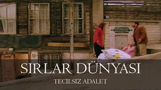 Sırlar Dünyası - TECİLSİZ ADALET