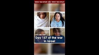 Day 157 of the war in Israel, March 11th 2024