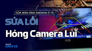 Sửa Lỗi Màn Hình Android Ô Tô Bị Hỏng Camera Lùi