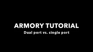 Armory Tutorial: Dual port vs  single port comp