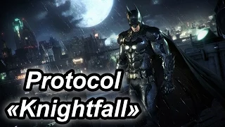 Batman™: Arkham Knight - Протокол "Падение Рыцаря"