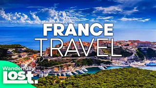 France 2024 Travel Guide: Best Places to Visit In France!