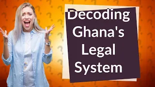 How Can I Understand the Common Law Tradition of Ghana's Legal System?