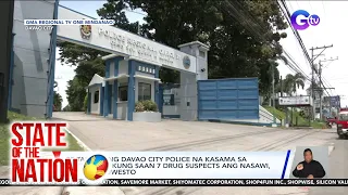 35 tauhan ng Davao City police na kasama sa operasyon kung saan 7 drug suspects ang nasawi... | SONA