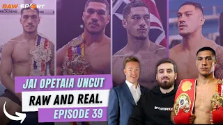 Jai Opetaia Uncut Raw and Real | Raw Sport Ep 39