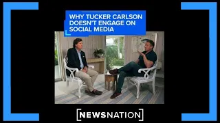 Tucker Carlson on why he doesn't engage on social media