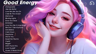 Good Energy🍉Songs that makes you feel better mood - Chill music playlist