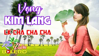 Vọng Kim Lang, LK Bolero Cha Cha Toàn Bài Hay, Phối Mới Cực Chuẩn Nghe Thử Nghiện Luôn Nhé