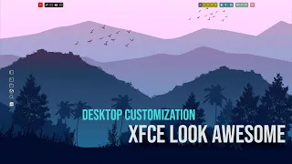 NEW XFCE CUSTOMIZATION | XFCE look Awesome